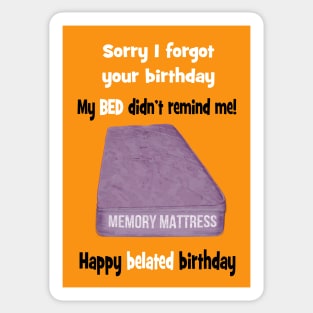 Memory mattress - sorry I forgot your birthday Sticker